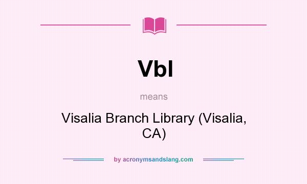 What does Vbl mean? It stands for Visalia Branch Library (Visalia, CA)