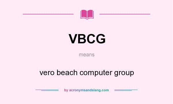 What does VBCG mean? It stands for vero beach computer group