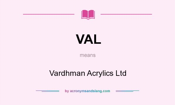 What does VAL mean? It stands for Vardhman Acrylics Ltd