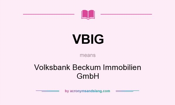 What does VBIG mean? It stands for Volksbank Beckum Immobilien GmbH