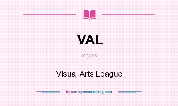 What does VAL mean? It stands for Visual Arts League