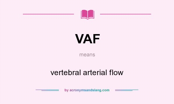 What does VAF mean? It stands for vertebral arterial flow