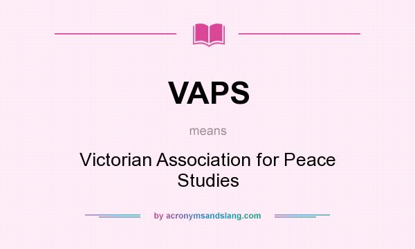 What does VAPS mean? It stands for Victorian Association for Peace Studies