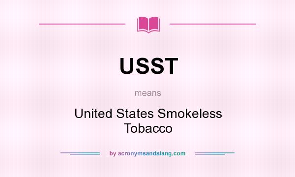 What does USST mean? It stands for United States Smokeless Tobacco