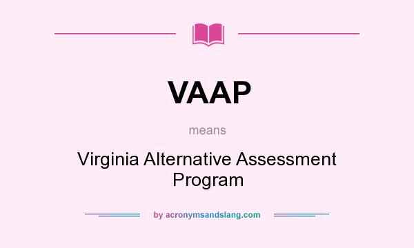 What does VAAP mean? It stands for Virginia Alternative Assessment Program