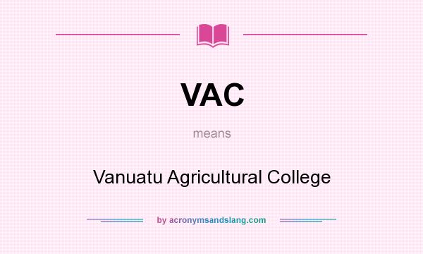 What does VAC mean? It stands for Vanuatu Agricultural College