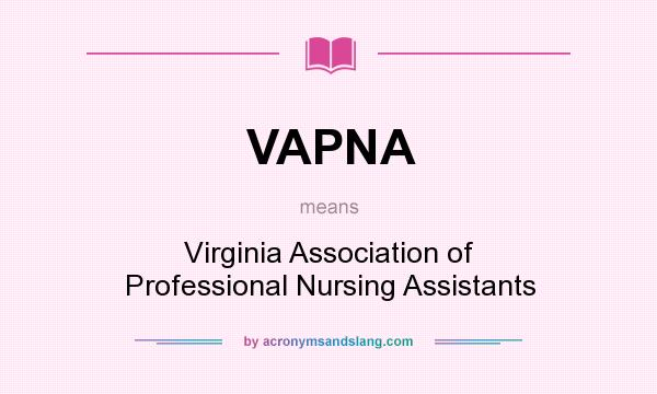 What does VAPNA mean? It stands for Virginia Association of Professional Nursing Assistants