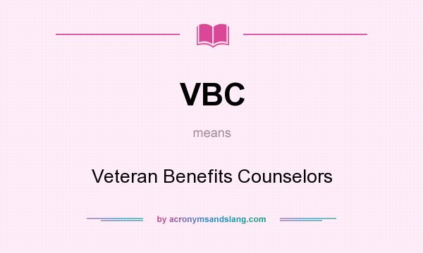 What does VBC mean? It stands for Veteran Benefits Counselors