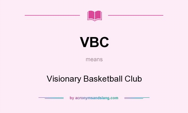 What does VBC mean? It stands for Visionary Basketball Club