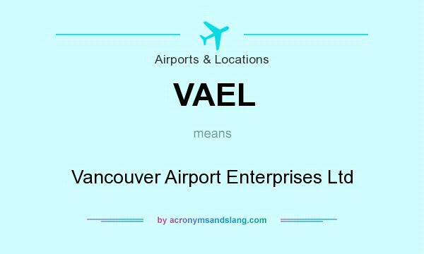 What does VAEL mean? It stands for Vancouver Airport Enterprises Ltd