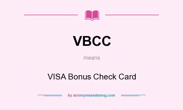 What does VBCC mean? It stands for VISA Bonus Check Card