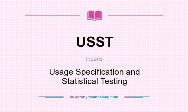 What does USST mean? It stands for Usage Specification and Statistical Testing