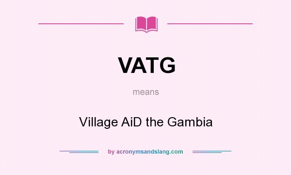 What does VATG mean? It stands for Village AiD the Gambia