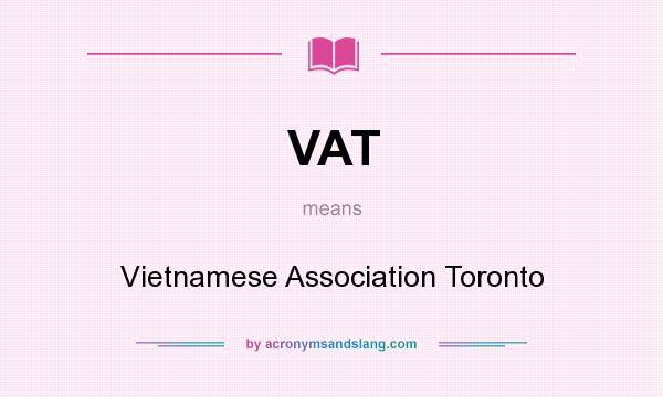 What does VAT mean? It stands for Vietnamese Association Toronto