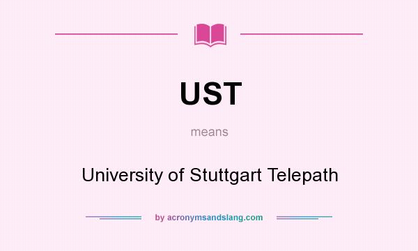 What does UST mean? It stands for University of Stuttgart Telepath