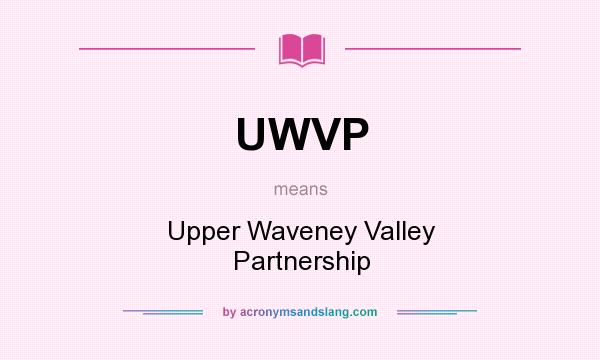 What does UWVP mean? It stands for Upper Waveney Valley Partnership