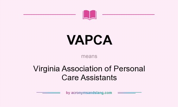 What does VAPCA mean? It stands for Virginia Association of Personal Care Assistants