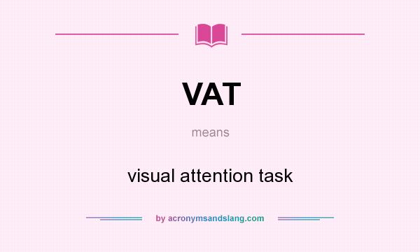 What does VAT mean? It stands for visual attention task