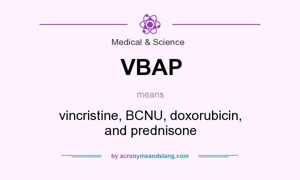 What does VBAP mean? It stands for vincristine, BCNU, doxorubicin, and prednisone