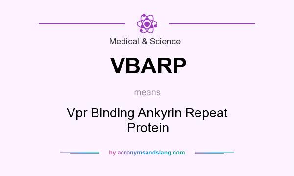 What does VBARP mean? It stands for Vpr Binding Ankyrin Repeat Protein
