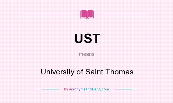 What does UST mean? It stands for University of Saint Thomas