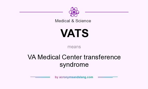 What does VATS mean? It stands for VA Medical Center transference syndrome