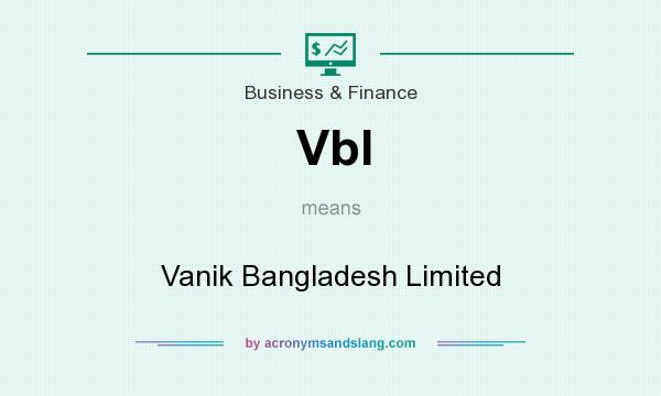 What does Vbl mean? It stands for Vanik Bangladesh Limited