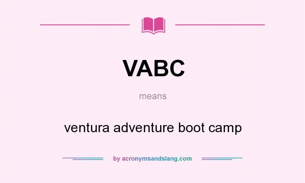 What does VABC mean? It stands for ventura adventure boot camp