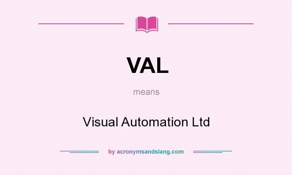 What does VAL mean? It stands for Visual Automation Ltd