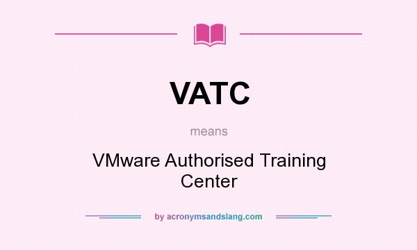 What does VATC mean? It stands for VMware Authorised Training Center