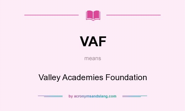 What does VAF mean? It stands for Valley Academies Foundation