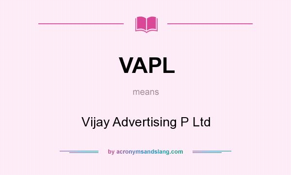 What does VAPL mean? It stands for Vijay Advertising P Ltd