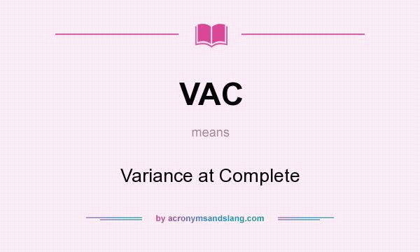 What does VAC mean? It stands for Variance at Complete
