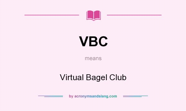 What does VBC mean? It stands for Virtual Bagel Club
