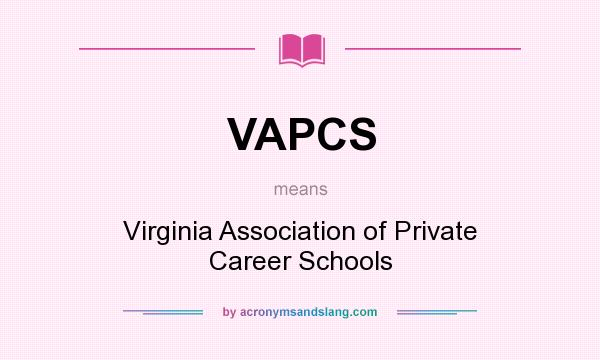 What does VAPCS mean? It stands for Virginia Association of Private Career Schools