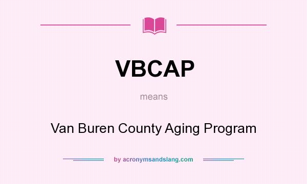 What does VBCAP mean? It stands for Van Buren County Aging Program