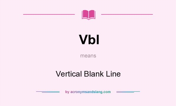 What does Vbl mean? It stands for Vertical Blank Line