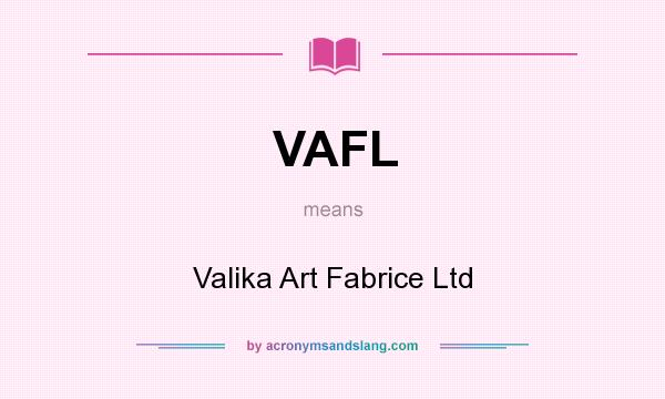 What does VAFL mean? It stands for Valika Art Fabrice Ltd