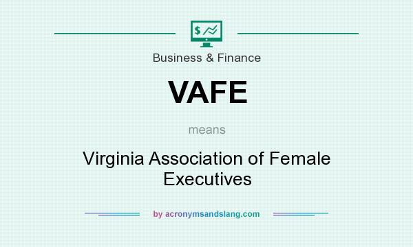What does VAFE mean? It stands for Virginia Association of Female Executives