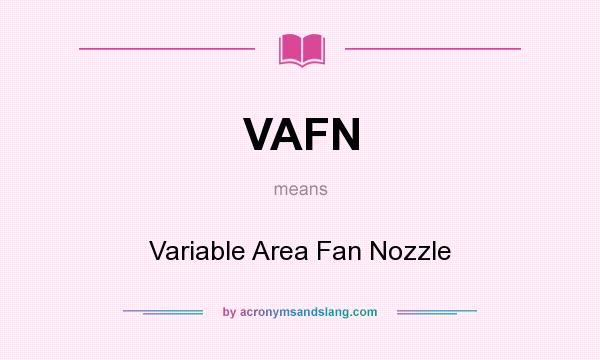 What does VAFN mean? It stands for Variable Area Fan Nozzle