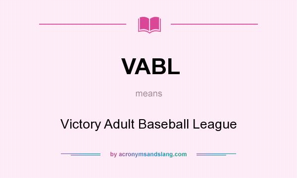 What does VABL mean? It stands for Victory Adult Baseball League