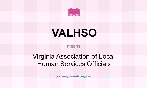 What does VALHSO mean? It stands for Virginia Association of Local Human Services Officials