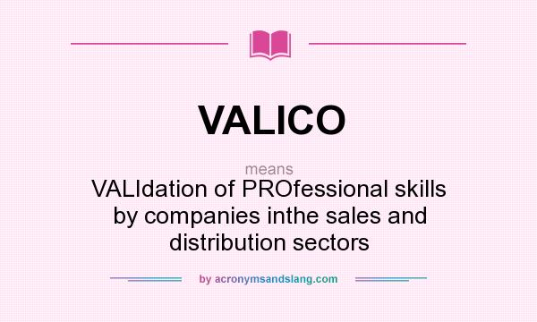 What does VALICO mean? It stands for VALIdation of PROfessional skills by companies inthe sales and distribution sectors