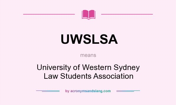 What does UWSLSA mean? It stands for University of Western Sydney Law Students Association
