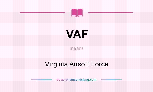 What does VAF mean? It stands for Virginia Airsoft Force