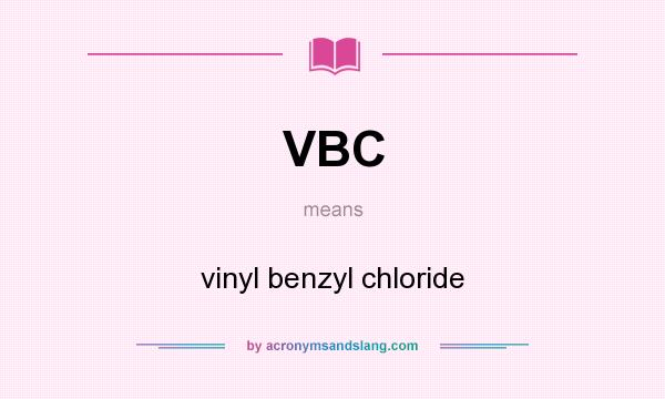 What does VBC mean? It stands for vinyl benzyl chloride