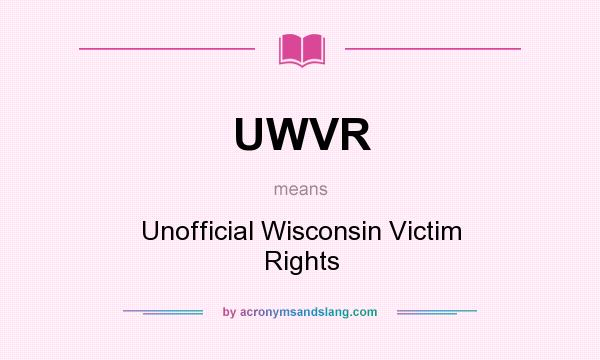 What does UWVR mean? It stands for Unofficial Wisconsin Victim Rights