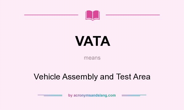 What does VATA mean? It stands for Vehicle Assembly and Test Area