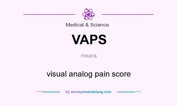 What does VAPS mean? It stands for visual analog pain score