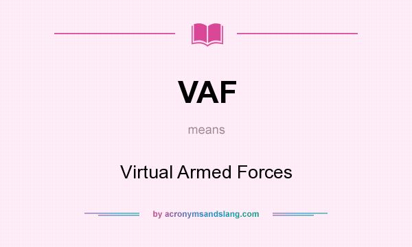 What does VAF mean? It stands for Virtual Armed Forces